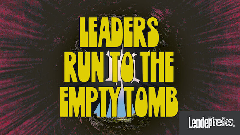 Leaders Run to the Empty Tomb